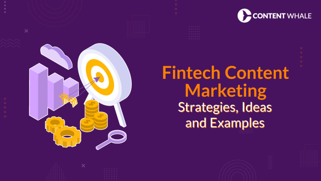 Fintech Content Marketing Strategies Ideas And Examples Content Whale