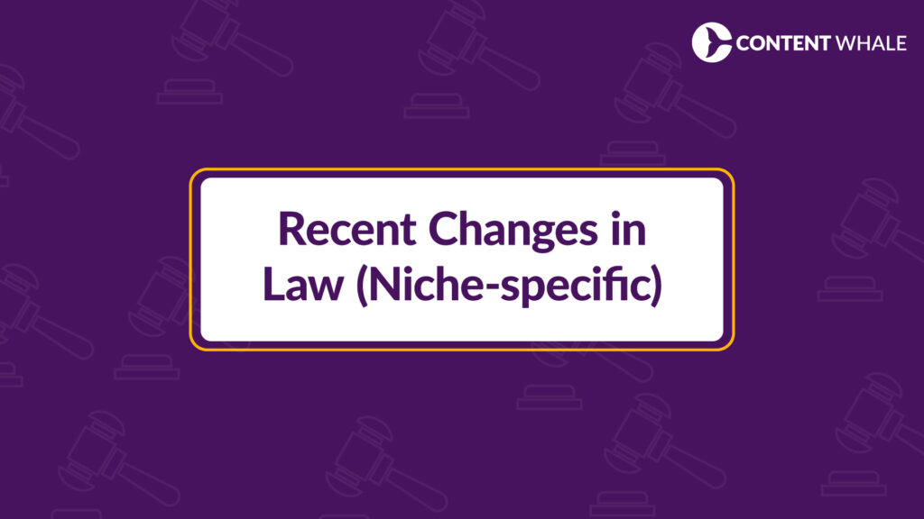 Writing legal articles about recent changes in law | content marketing for law firms