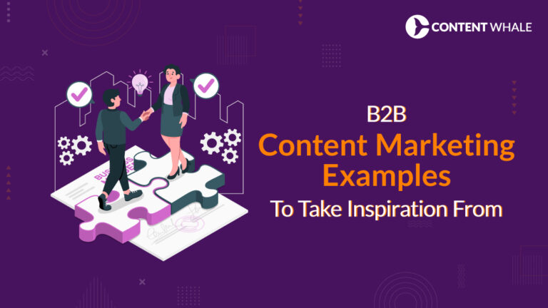 B2B Content Marketing Examples To Take Inspiration From | Content Whale