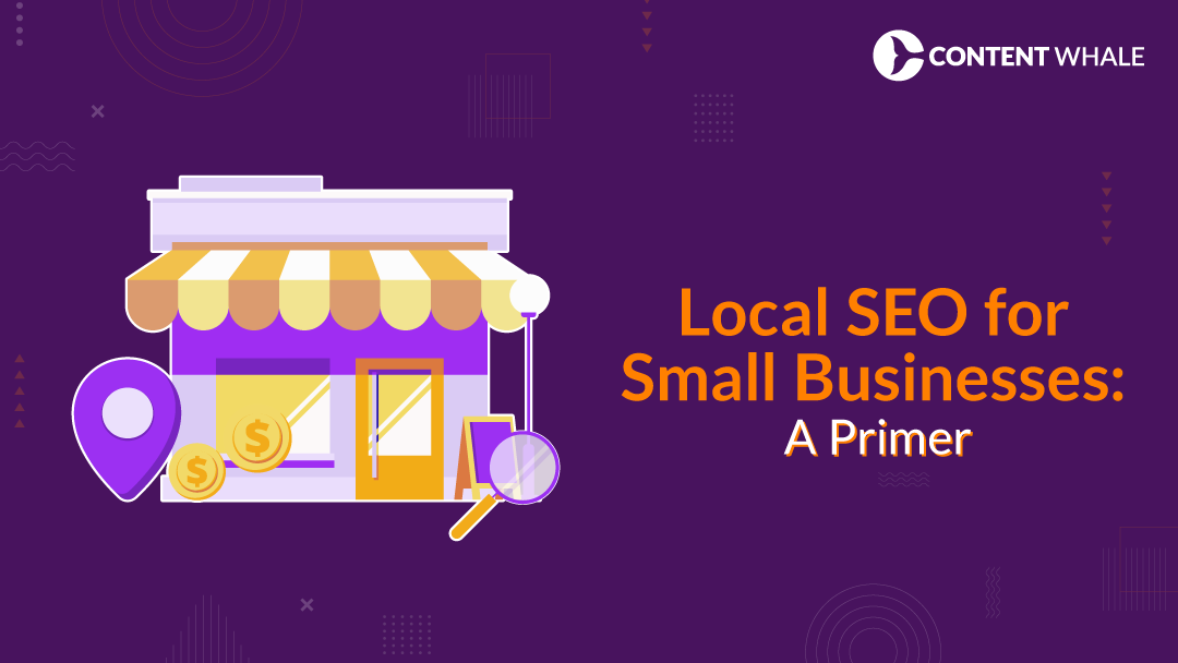 Local SEO for Small Businesses: A Primer