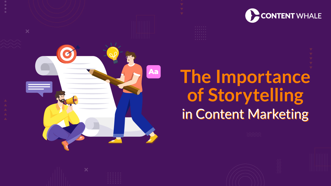 Importance of storytelling in content marketing, storytelling in marketing, content marketing strategies, brand storytelling, storytelling tips