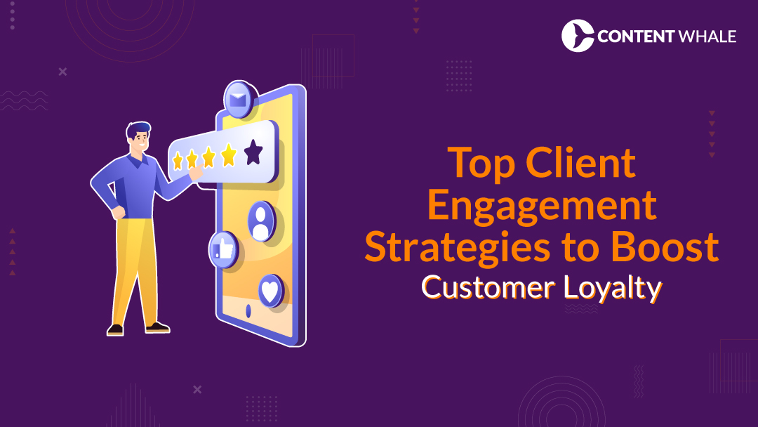 client engagement strategies, customer engagement, client retention, engagement techniques, customer loyalty