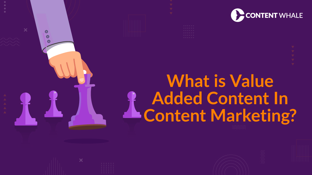 what is value added content
