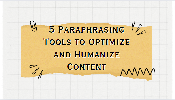 5 Paraphrasing Tools to Humanize Content