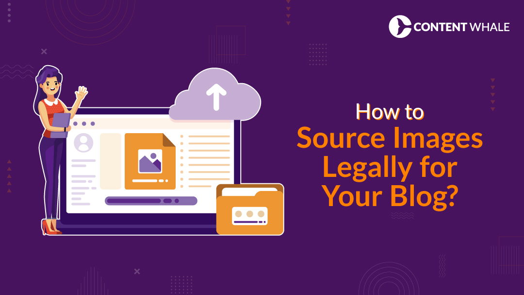 How to Use Images Legally Online for Your Blog? | Content Whale