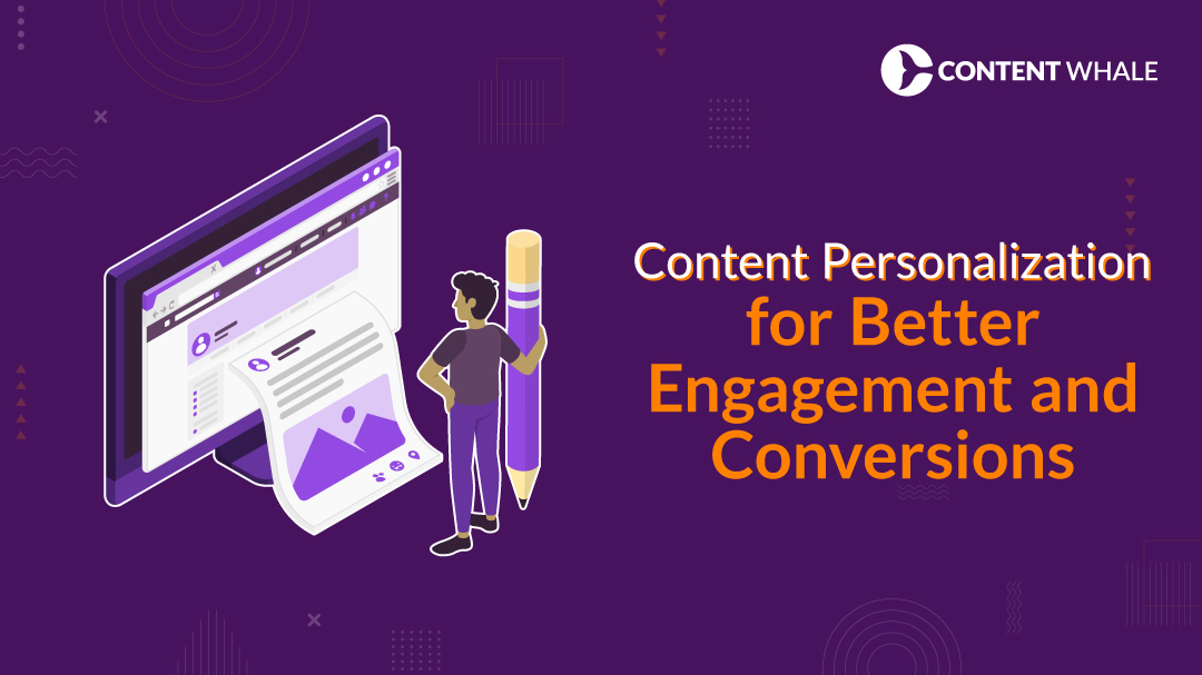 Content Personalization for Better Engagement and Conversions