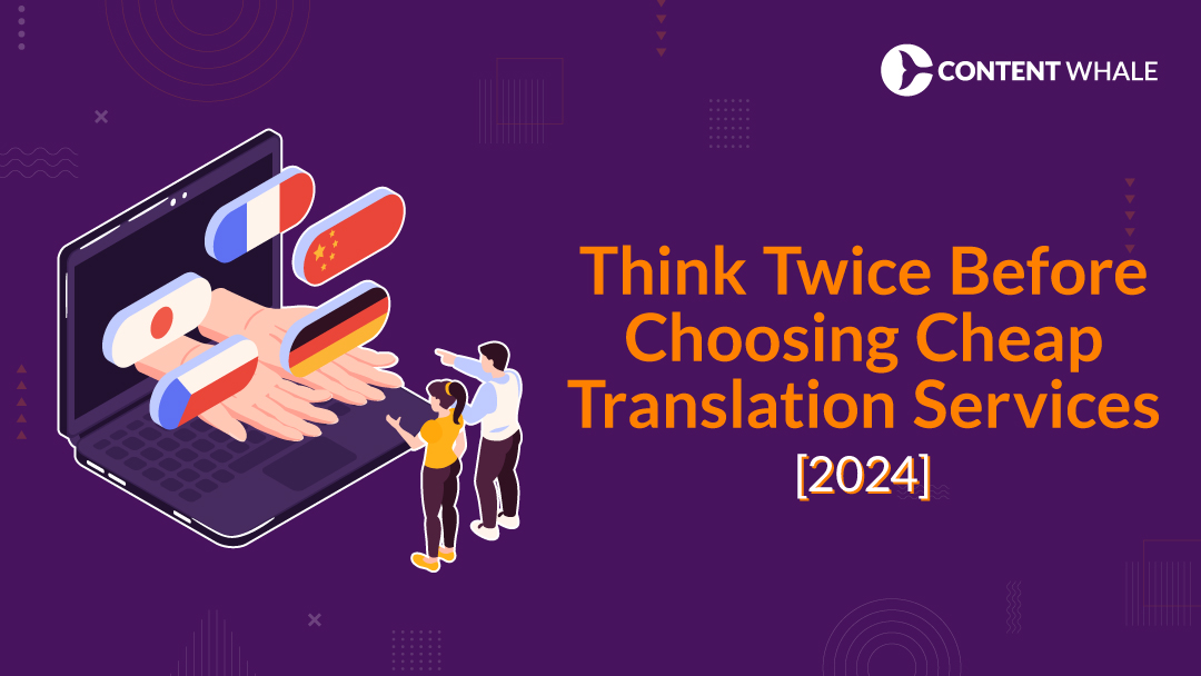 Think Twice Before Choosing Cheap Translation Services [2024]