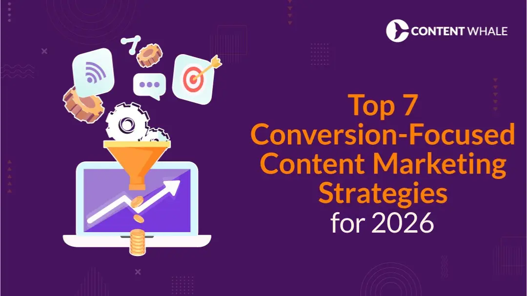 Top 7 Conversion-Focused Content Marketing Strategies, Content Marketing Strategies, Conversion-Focused Content Marketing Strategies