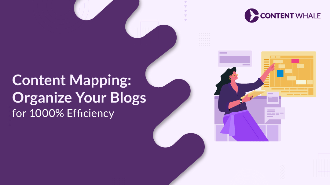 Content Mapping: Organize Your Blogs for 1000% Efficiency