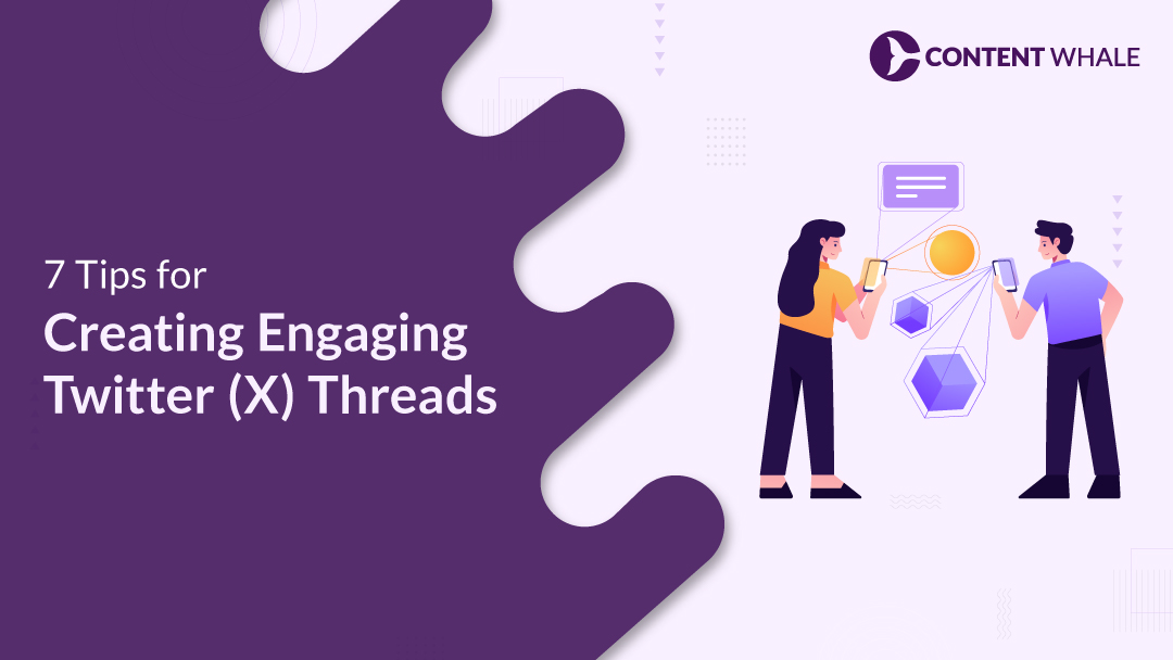 7 Tips for Creating Engaging Twitter (X) Threads