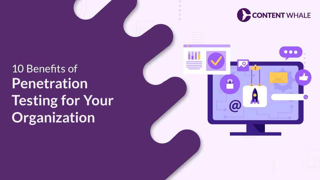 10 Benefits of Penetration Testing for Your Organization