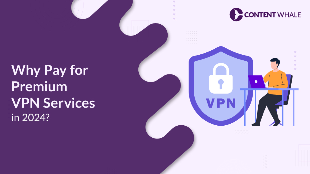 premium vpn services in 2024, benefits of premium vpn, premium vs free vpn, vpn for 2024 security, vpn privacy features, premium vpn performance, vpn security upgrades 2024, faster vpn, vpn geo-restrictions