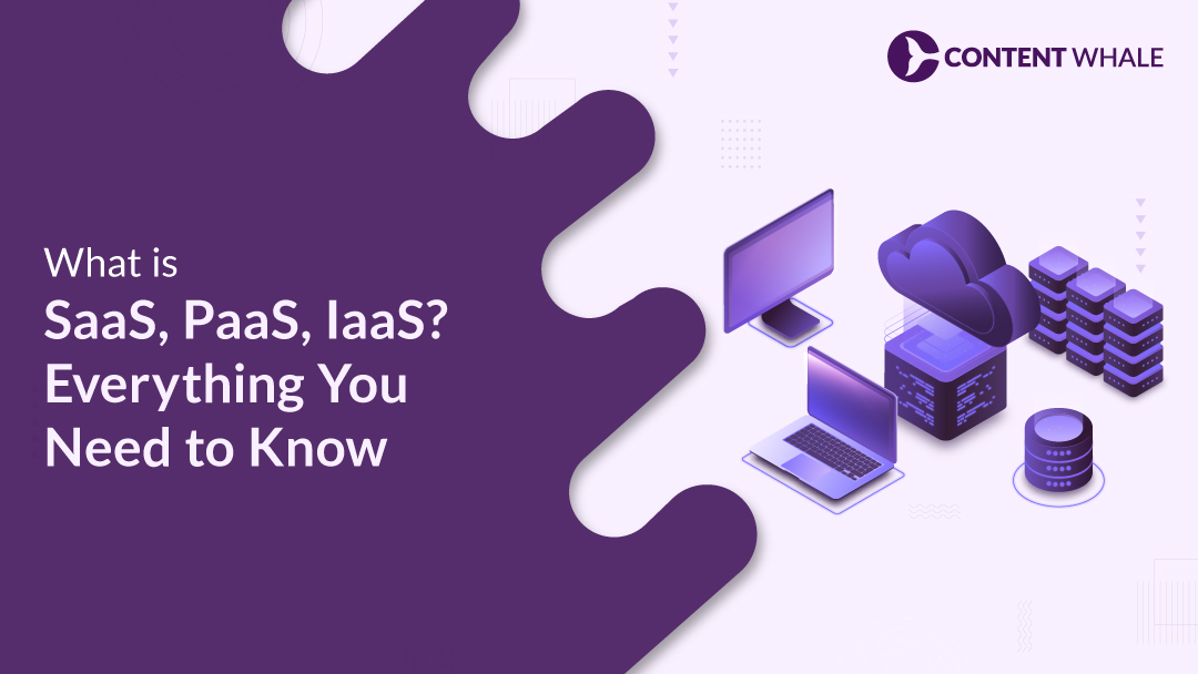 What is SaaS, PaaS, IaaS? Everything You Need to Know