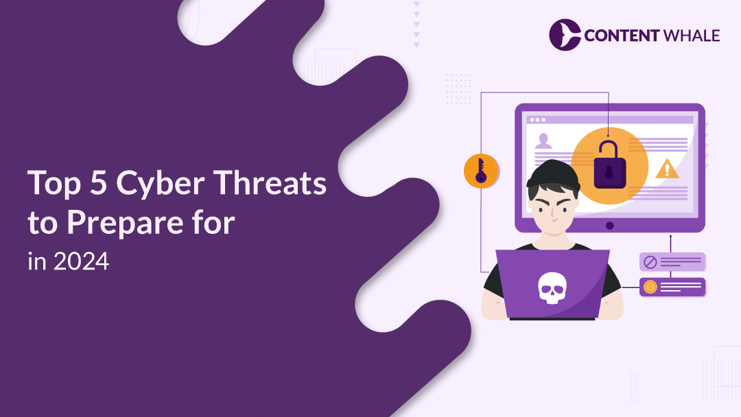 Top 5 Cyber Threats to Prepare for in 2024