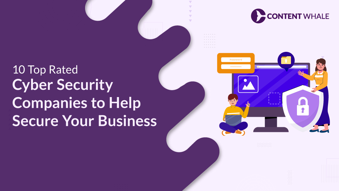 10 Top Rated Cyber Security Companies to Help Secure Your Business