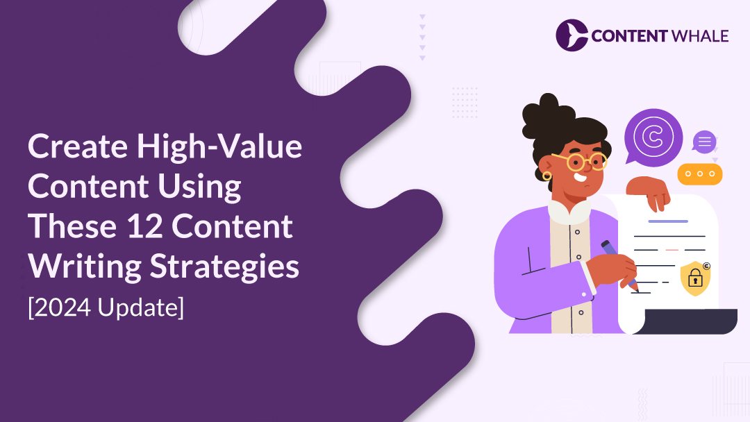 High-quality Content Writing - 12 Content Writing Strategies [2024 Update], content writing techniques, content creation strategies, content marketing tips, SEO content writing, 2024 content trends, audience targeting, user-centric content, blog post structuring, social media content, interactive content, content updates, evergreen content, content research, mobile-friendly content