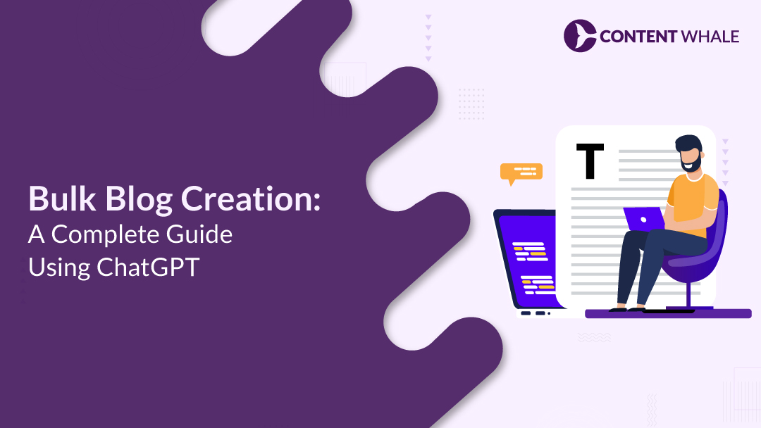 Bulk Blog Creation: A Complete Guide Using ChatGPT