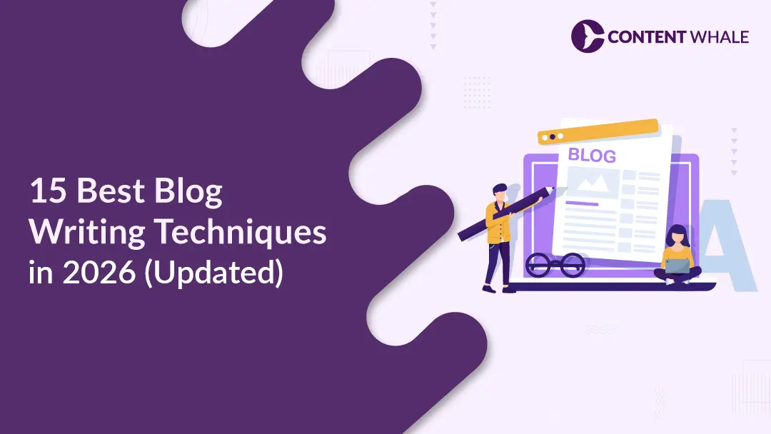 15 Best Blog Writing Techniques in 2026 (Updated)